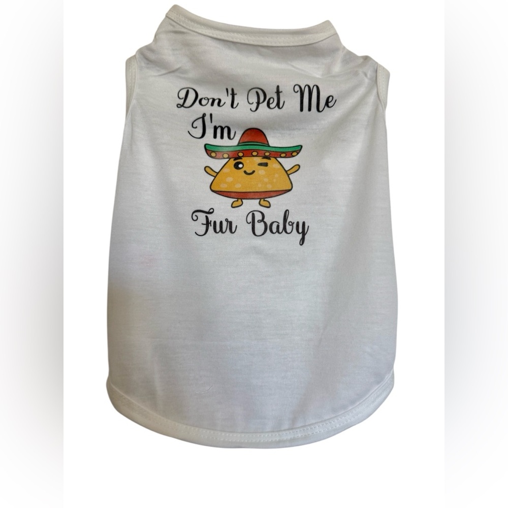 Don’t Pet Me I’m Nacho Fur Baby White Dog Tank T-Shirt Dog Clothing Medium New